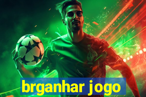 brganhar jogo